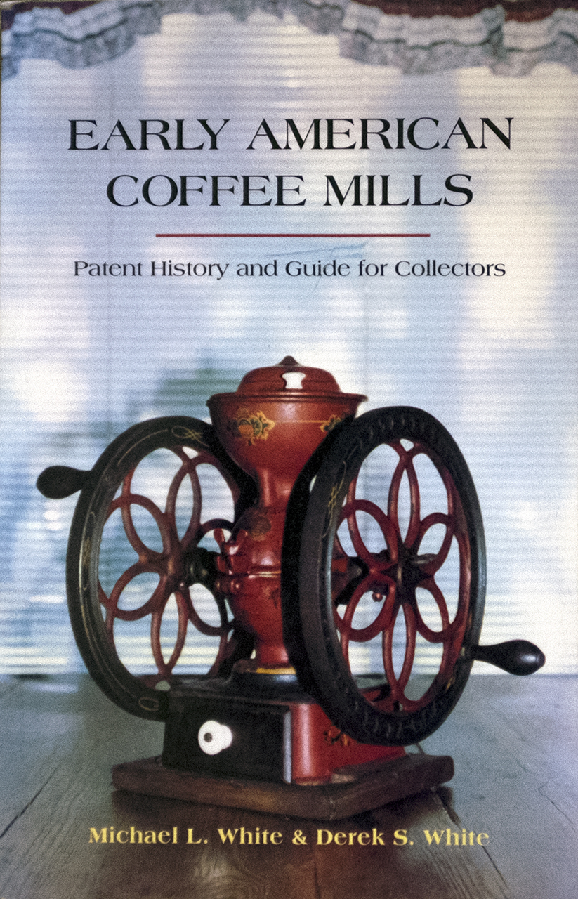 Early American Coffee Mills: Patent History & Guide for Collectors
