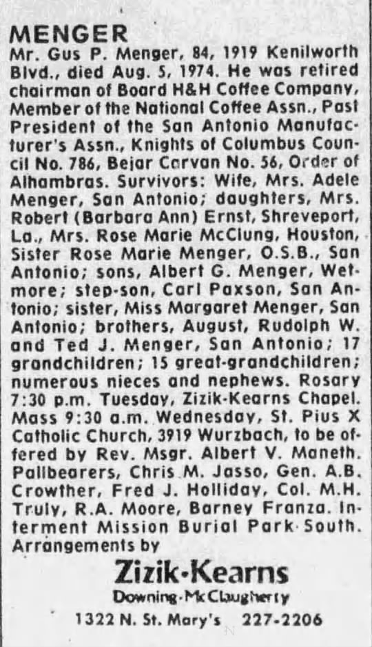 San Antonio Express-News — MENGER obituary listing for Mr. Gus P. Menger, 84, of 1919 Kenilworth Blvd., retired chairman of Board H&H Coffee Company, 7 August 1974, p. 32