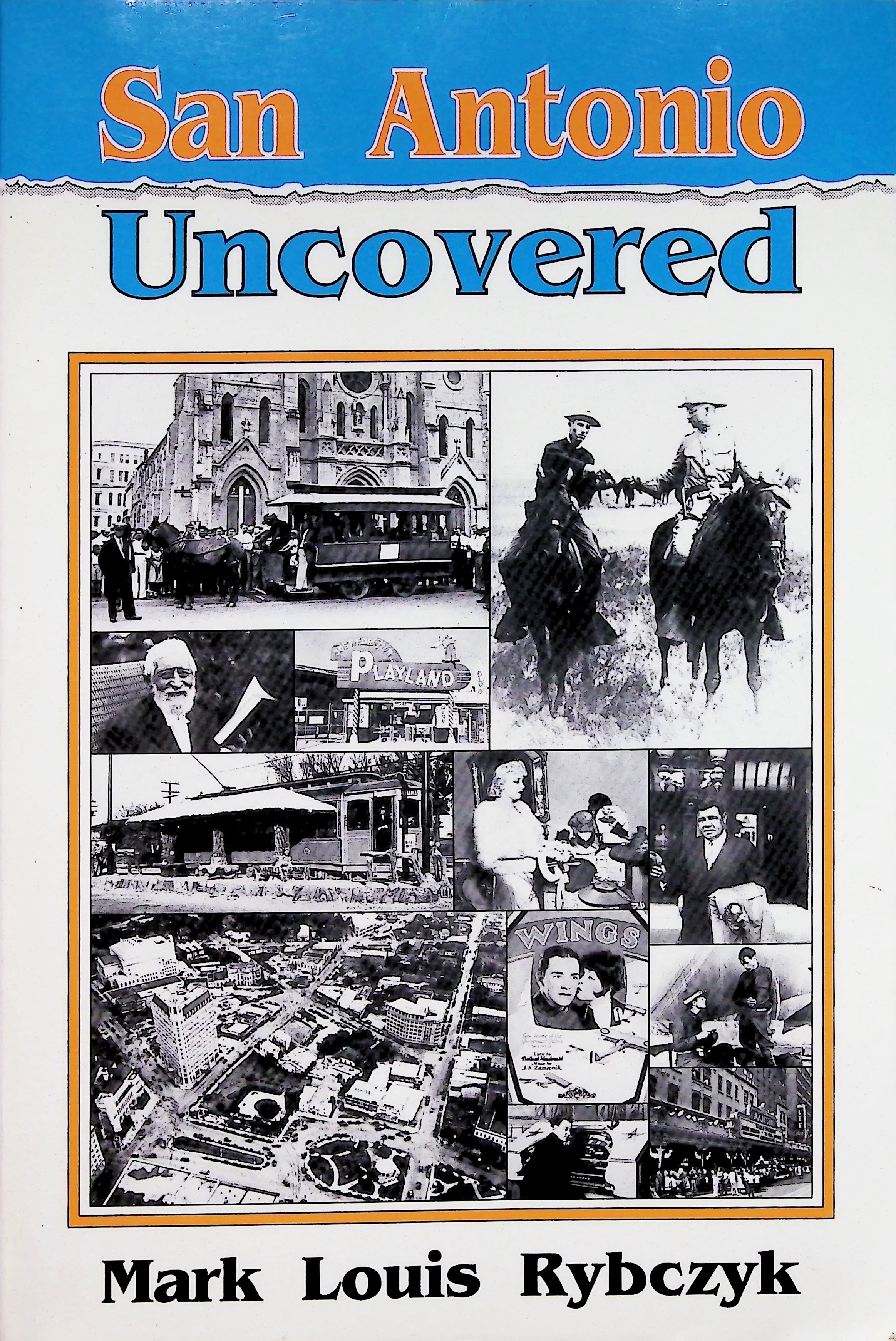San Antonio Uncovered by Mark Louis Rybczyk