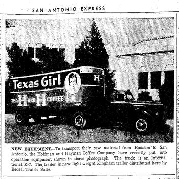 San Antonio Express photo "New Equipment," an International K-7 truck and Kingham trailer lettered Texas Girl and H and H Coffee, December 7, 1941